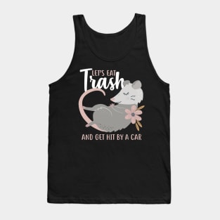 Let's Eat Trash Opossum Tank Top